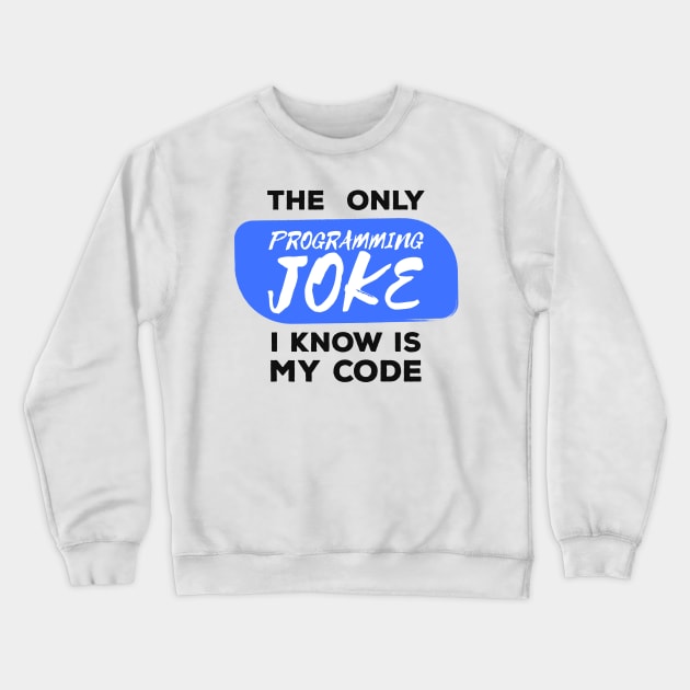 The Only Programming Joke I Know - Funny Programming Jokes - Light Color Crewneck Sweatshirt by springforce